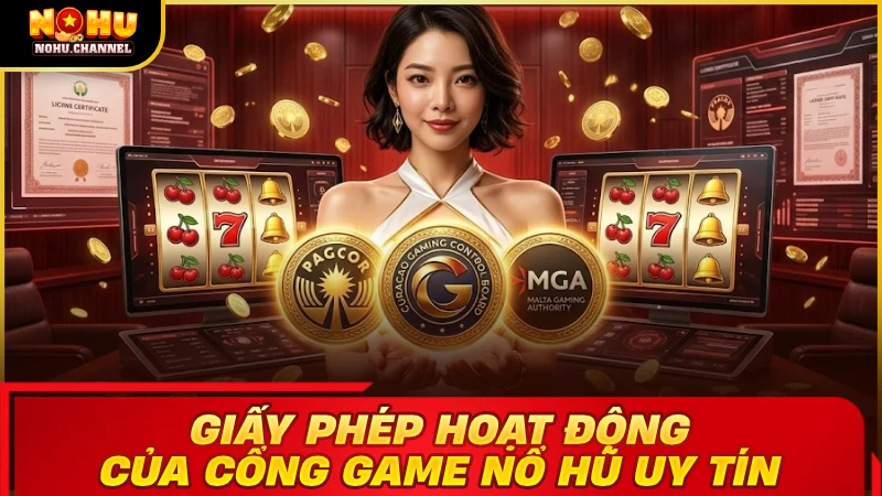 Cổng game slot uy tín cần có giấy phép hoạt động từ tổ chức quốc tế