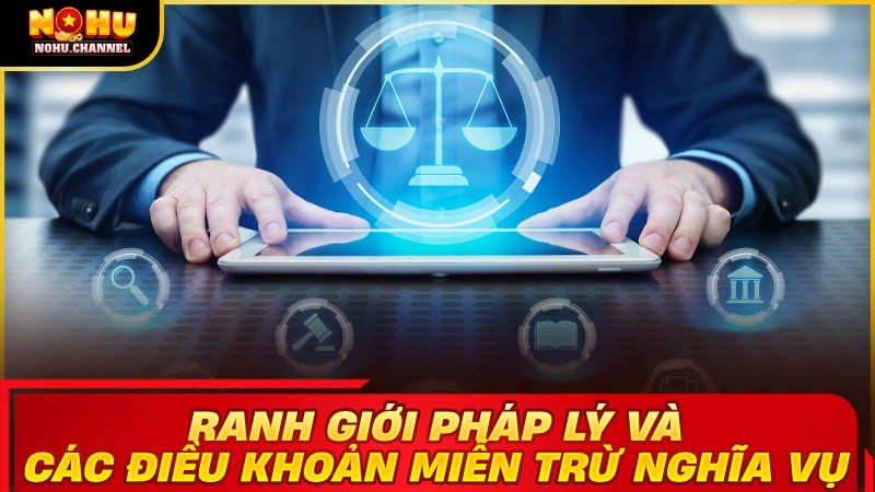 Ranh giới pháp lý và các điều khoản miễn trừ nghĩa vụ